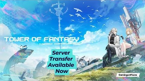 Tower of Fantasy Server transfer guide !!.