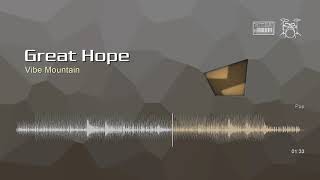 Great Hope • Vibe Mountain | Free No Copyright Music