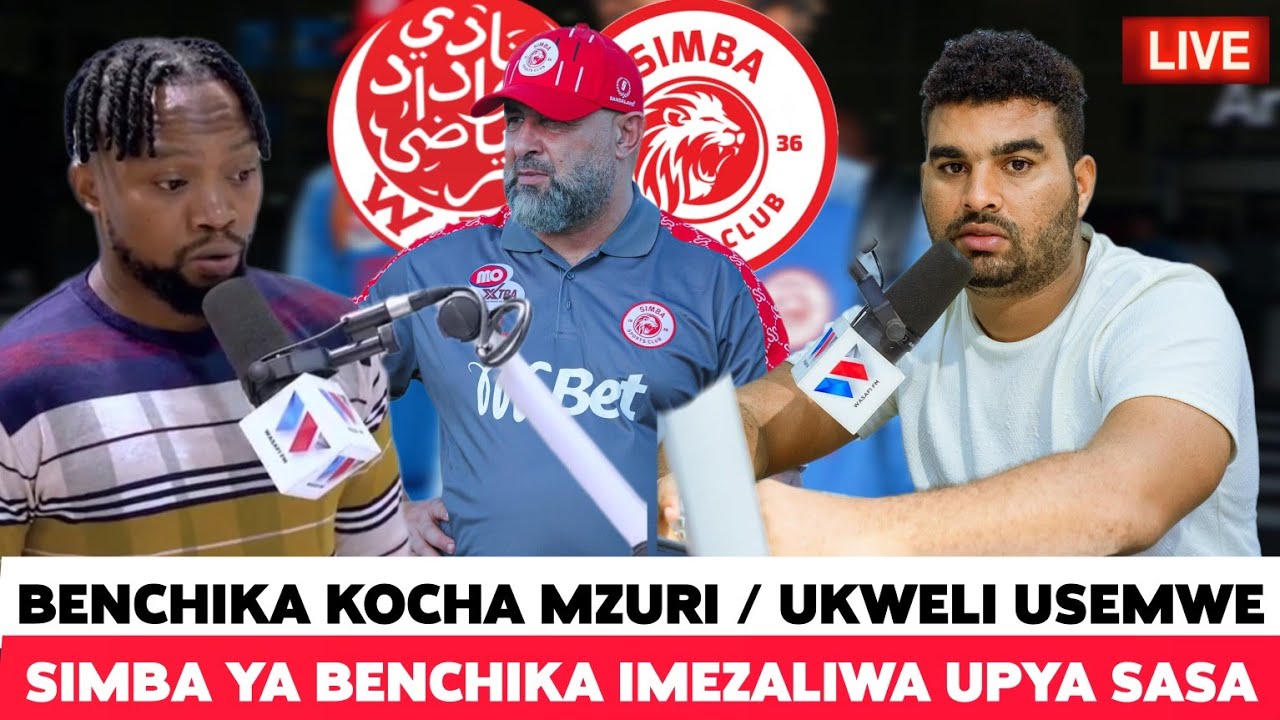 Uchambuzi WA WASAFi FM Ukweli Usemwe SIMBA YA BENCHIKA Imezaliwa UPYA ...