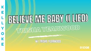 Kellyoke Believe Me Baby I Lied Trisha Yearwood
