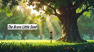 The Brave Little Seed 🌻  Inspiring Story for Kids  Smart Kids Adventure