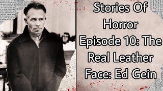 Stories Of Horror Episode 10: The Real Leather Face: Ed Gein