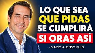 TODO se Cumplirá Sin Excepción si Oras de ESTA MANERA | Mario Alonso Puig