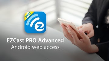 EZCast PRO Advanced (android web access) - How to