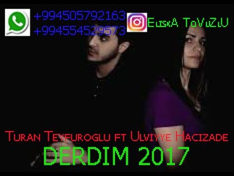Turan Teyfuroglu ft Ulviyye Hacizade - Derdim 2017
