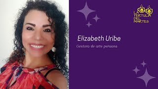 Tertulia del Martes con Elizabeth Uribe, peruana y gestora de arte