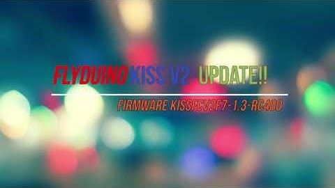 KissV2@KISSFCV2F7-1.3-RC40o Firmware Update