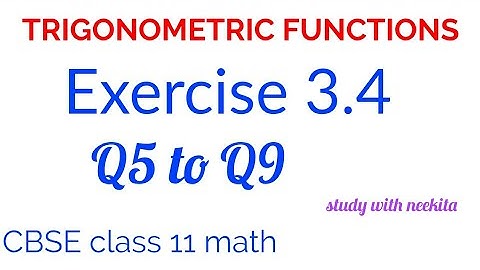 Exercise 3.4 Cbse class 11 math/Trigonometric Functions {Q5,Q6,Q7,Q8,Q9}
