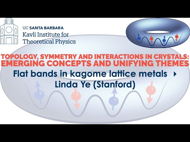Flat bands in kagome lattice metals ▸ Linda Ye (Stanford) 