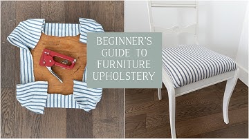 Beginners Guide to Furniture Upholstery