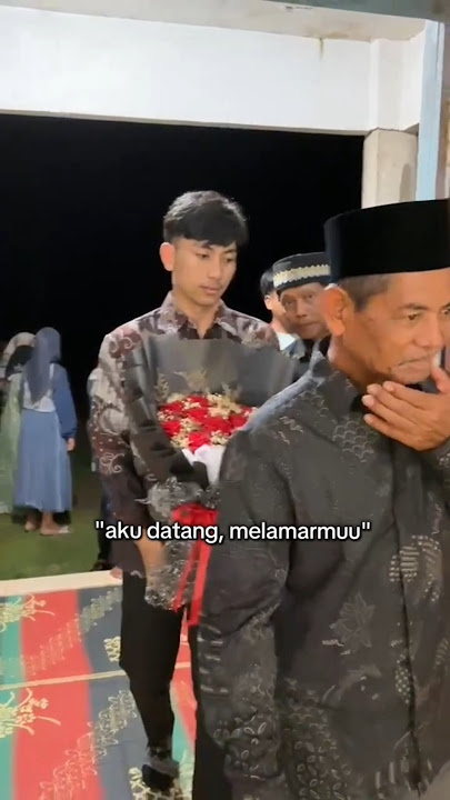 ketika pacar datang bawa rombongan melamar cewek nya ‼️‼️ #lamaran #tunangan #nikah #pacar