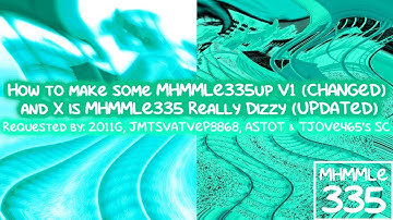 (REQUESTED) How to make some MHMMLE335up V1 (CHANGED) and X is MHMMLE335 Really Dizzy (UPDATED)