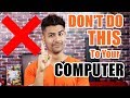 Don't do this to your Computer | Computer Tips For All