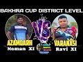 Grand finale  azamgarh  varanasi  bakhra cup 2022 