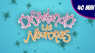 DESPERTANDO LAS NEURONAS - 40 minutos  de  canciones infantiles para despertar tus neuronas