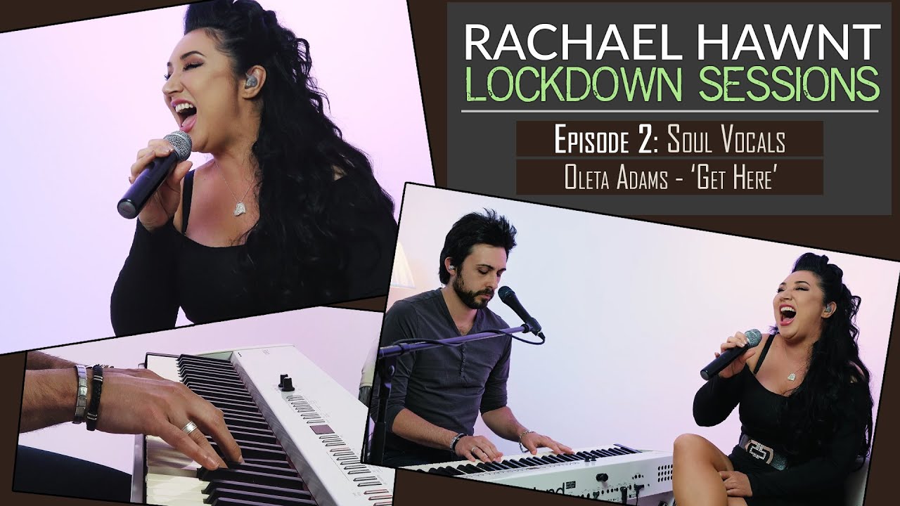 Get Here - Oleta Adams - Rachael Hawnt cover - LOCKDOWN SESSIONS - Episode 2: Soul Vocals -