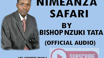 Nimeanza Safari By Bishop Nzuki Tata (Official Audio)