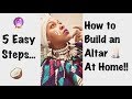 How to Build an Altar in 5 Steps!