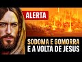 O QUE ACONTECEU EM SODOMA E GOMORRA VAI SE REPETIR! - Como se Proteger da Ira de Deus