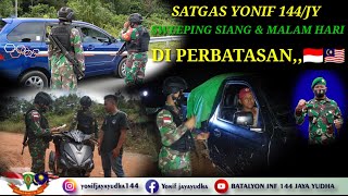 SATGAS PAMTAS RI-MALAYSIA YONIF 144/JY TA 2021#sweeping siang & malam hari di perbatasan