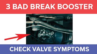 3 Bad Brake Booster Check Valve Symptoms