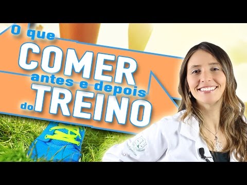 Vídeo: O Que Comer Antes E Depois Do Treino