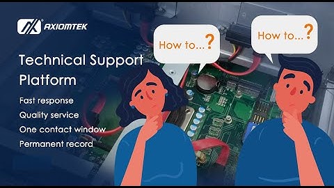 How to receive fast and quality technical support from Axiomtek?