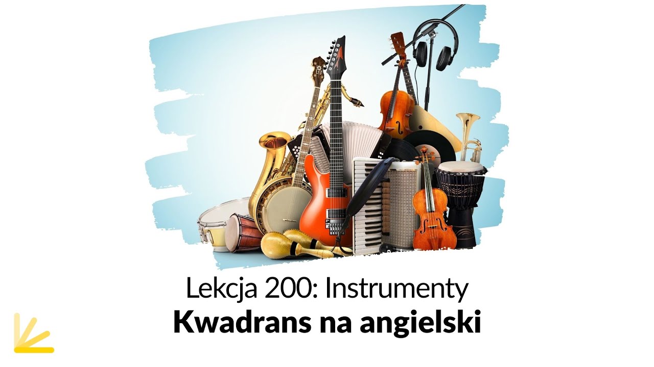 Nazwy instrumentów po angielsku - Lekcja 201 | Kwadrans na angielski