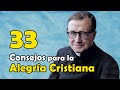 33 Consejos para la ALEGRÍA CRISTIANA - San Josemaría Escrivá de Balaguer