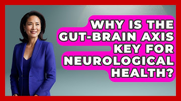 Why Is The Gut-brain Axis Key For Neurological Health? - Functional and Integrative Wellness Guru