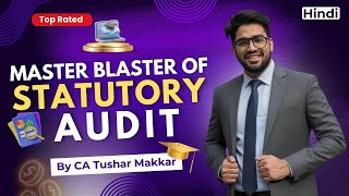 Master Blaster of Statutory Audit – Complete Statutory Audit Training | CA Tushar Makkar