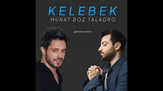 Taladro & Murat Boz - Kelebek  ​⁠