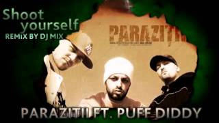 Parazitii ft. Puff Diddy - Shoot yourSelf (remix by Dj.MIX) 2011-2012