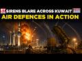 Gulf On Edge: Kuwait Activates Air Defences Amid Missile & Drone Threats | World News | ET Now