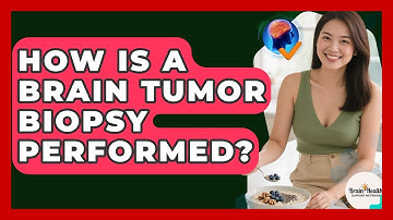 How Is A Brain Tumor Biopsy Performed? - Brain Health Support Network