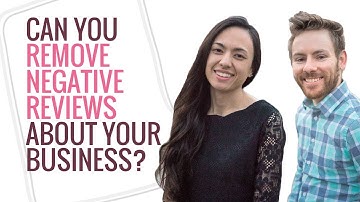 Can You Remove Negative Reviews About Your Business? - Online Reputation Management
