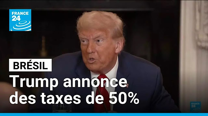 Brésil : Donald Trump annonce des taxes de 50% • FRANCE 24