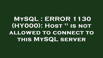 MySQL : ERROR 1130 (HY000): Host 