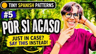 Just in Case in Spanish Say THIS | 🟠 Tiny Spanish Pattern