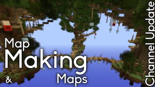 Map Making and Making Maps [Channel Update]