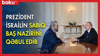 İlham Əliyev İsrail Sabiq Baş Nazirini Qəbul Edib- Baku Tv