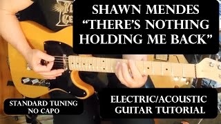 Video thumbnail of ""THERE'S NOTHING HOLDING ME BACK"  SHAWN MENDES  ELECTRIC/ACOUSTIC GUITAR TUTORIAL (NO CAPO/STANDARD"