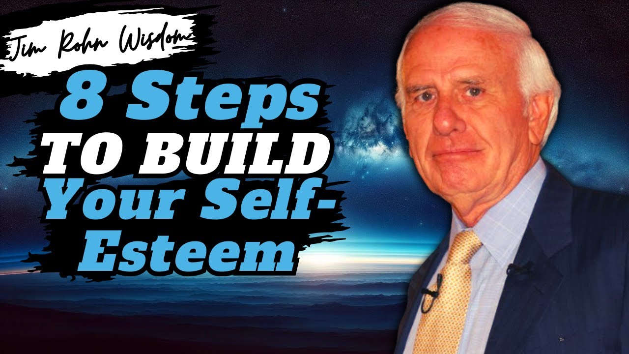 Jim Rohn - 8 Steps on How to Build Your Self Esteem | Jim Rohn Wisdom ...