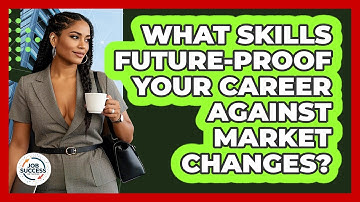 What Skills Future-proof Your Career Against Market Changes? - Job Success Network