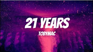 TobyMac - 21 Years (Lyrics) chords