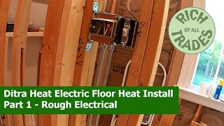 Ditra Heat, Electric Floor Heat Install Part 1  Rough Electrical