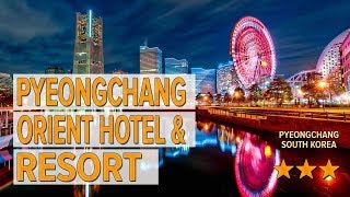 Pyeongchang Orient Hotel & Resort hotel review | Hotels in Pyeongchang | Korean Hotels