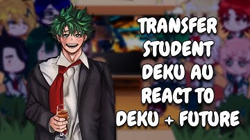 Transfer Student Deku AU React To Deku + His Future // MHA // Gacha Club