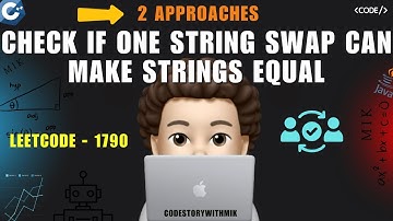 Check if One String Swap Can Make Strings Equal | 2 Approaches | Leetcode 1790 | codestorywithMIK