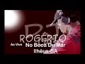 Rogerio Lago Ao Vivo no Boca Du Mar Ilhéus - BA (2006)